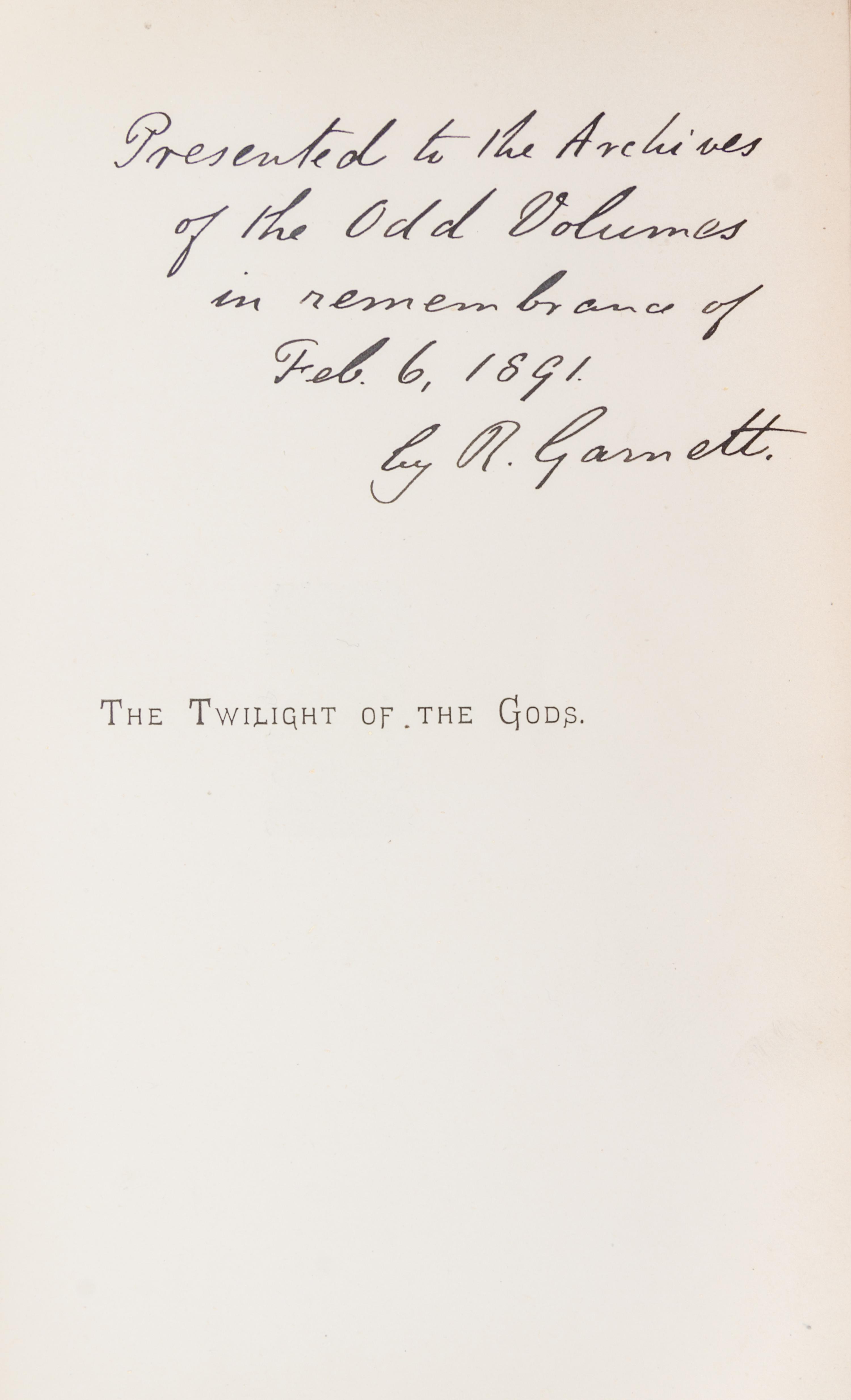 GARNETT, RICHARD. The Twilight of the Gods and Other tales. London, 1888. First edition. Presentation copy.