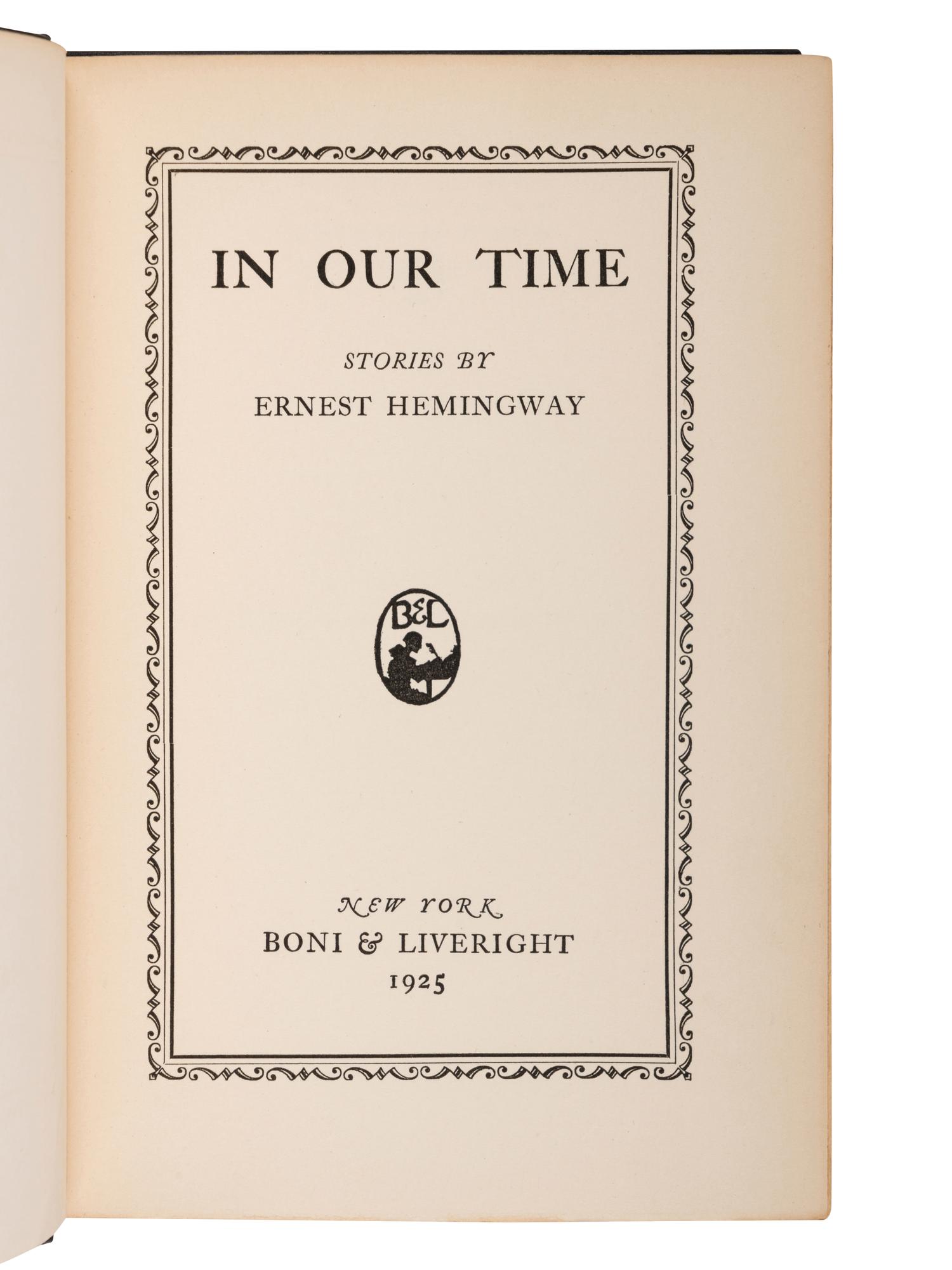 HEMINGWAY, Ernest (1899-1961). In Our Time . New York: Boni & Liveright, 1925.