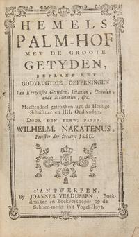 [Religion] Nakatenus, Wilhelm. Hemels Palm-Hof Met de Groote Getyden...