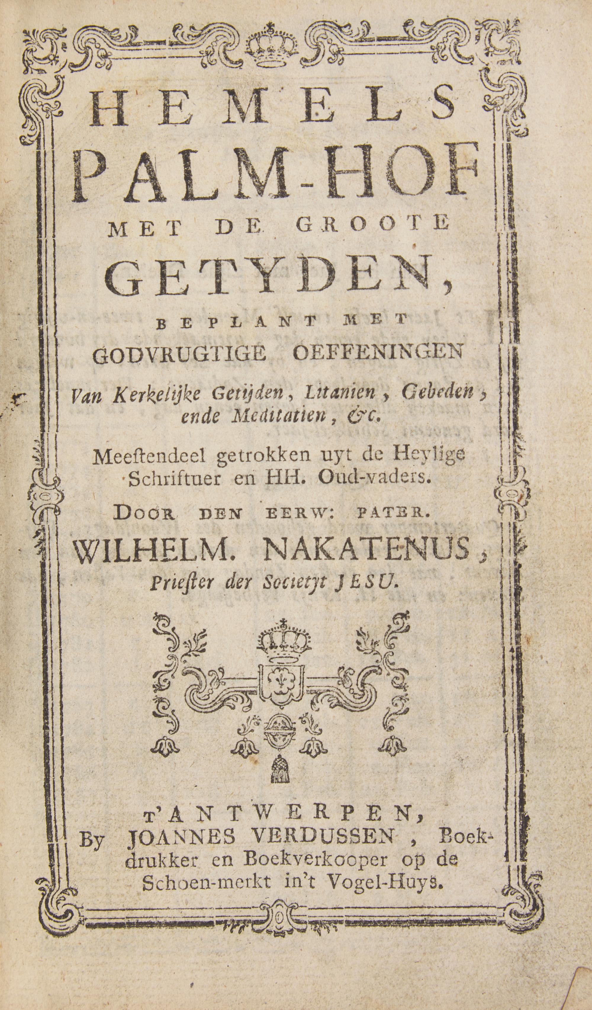 [Religion] Nakatenus, Wilhelm. Hemels Palm-Hof Met de Groote Getyden...