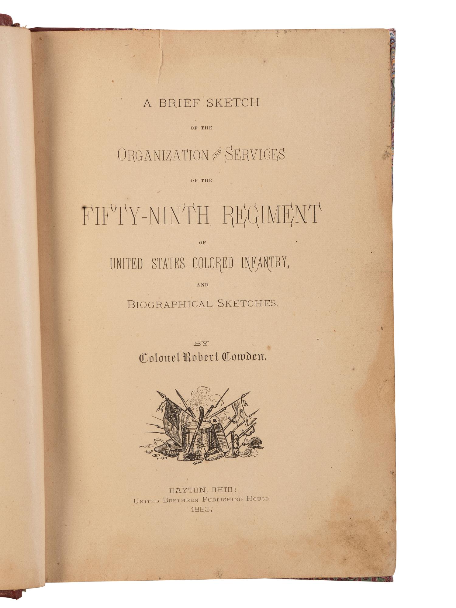 [CIVIL WAR]. Cowden, Robert, Col. A Brief Sketch of the Organization and Services of the Fifty-Ninth Regiment of United States Colored Infantry, and Biographical Sketches . Dayton, OH: United Brethren Publishing House, 1883.
