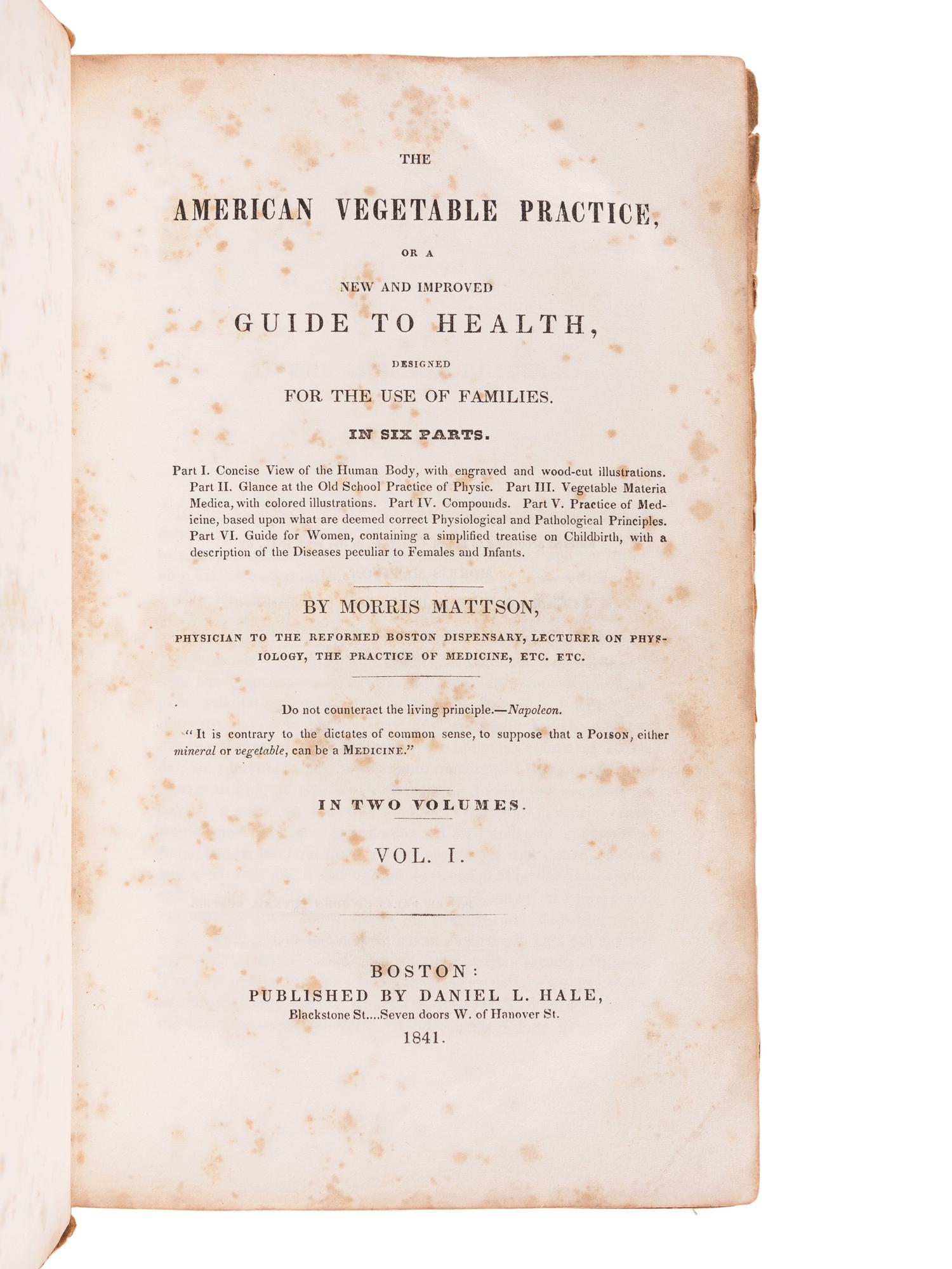 MATTSON, Morris (1809?-1885). The American Vegetable Practice, Or a New and Improved Guide to Health, Designed for the Use of Families. Boston: Daniel L. Hale, 1841.