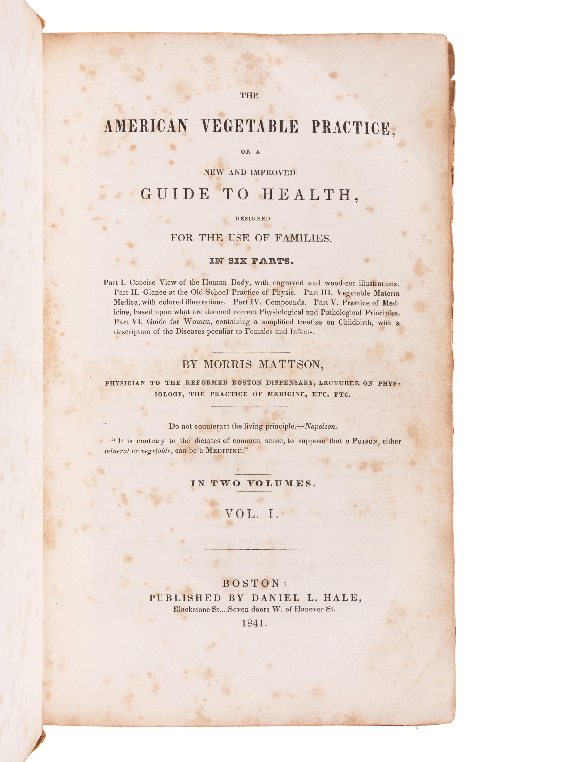 MATTSON, Morris (1809?-1885). The American Vegetable Practice, Or a New and Improved Guide to Health, Designed for the Use of Families. Boston: Daniel L. Hale, 1841.