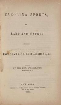 [Fishing] Elliott, W(illia)m.: Carolina Sports, by Land and Water; Including Incidents of Devil-Fishing, &c.