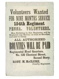 [CIVIL WAR]. Volunteers Wanted for Nine Months Service / 154th Regiment Penna. Volunteers . [Philadelphia, PA]: ca October 1862.
