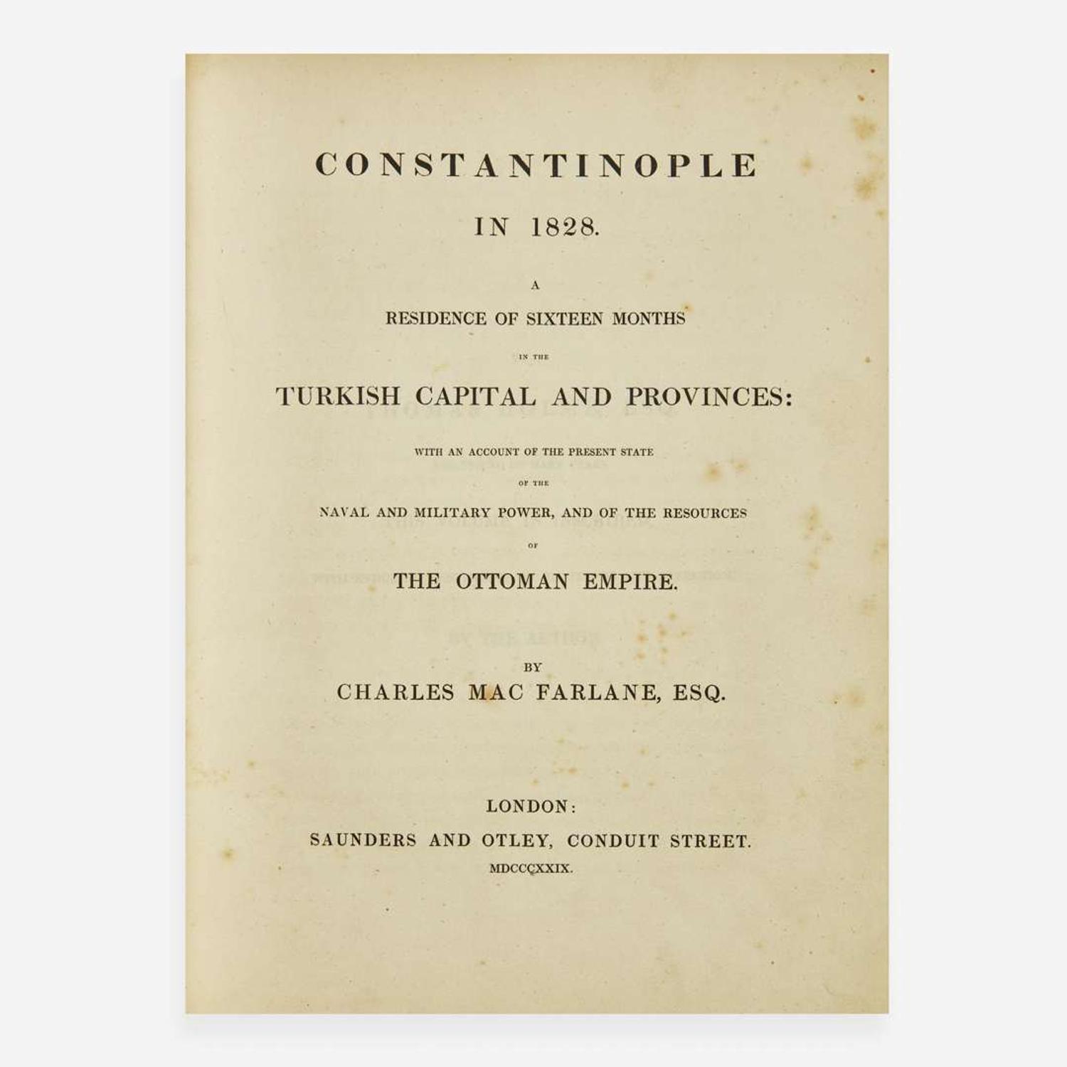[Travel & Exploration] MacFarlane, Charles Constantinople in 1828. A Residence of Sixteen Months in the Turkish Capital and Provinces...Account of the Present State of the Naval and Military Power, and of the Resources of the Ottoman Empire