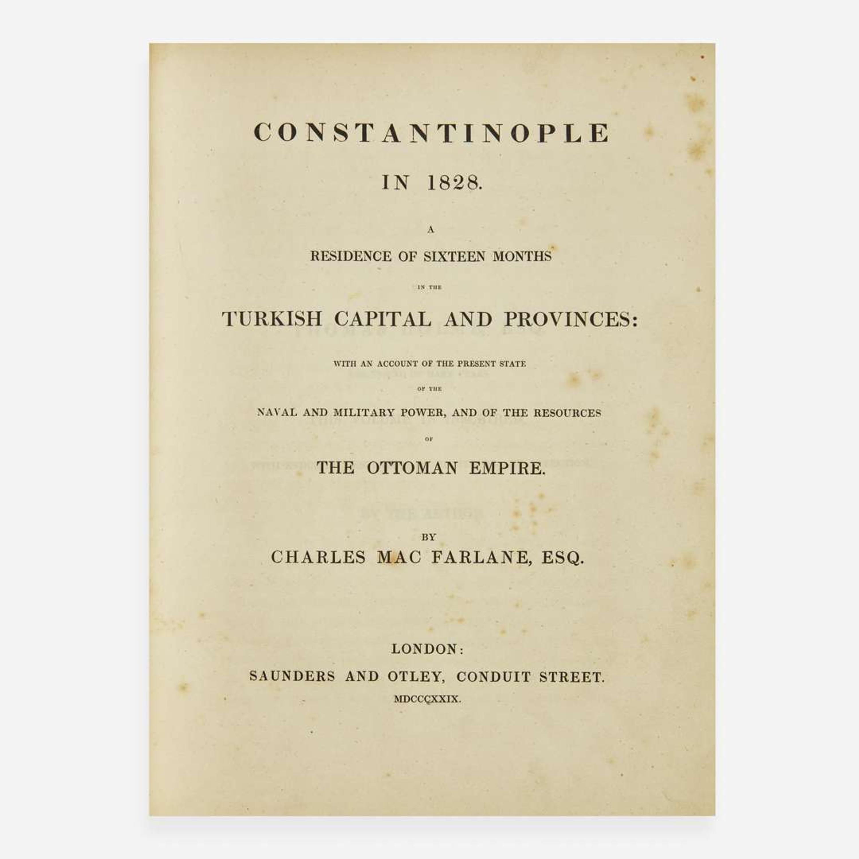 [Travel & Exploration] MacFarlane, Charles Constantinople in 1828. A Residence of Sixteen Months in the Turkish Capital and Provinces...Account of the Present State of the Naval and Military Power, and of the Resources of the Ottoman Empire