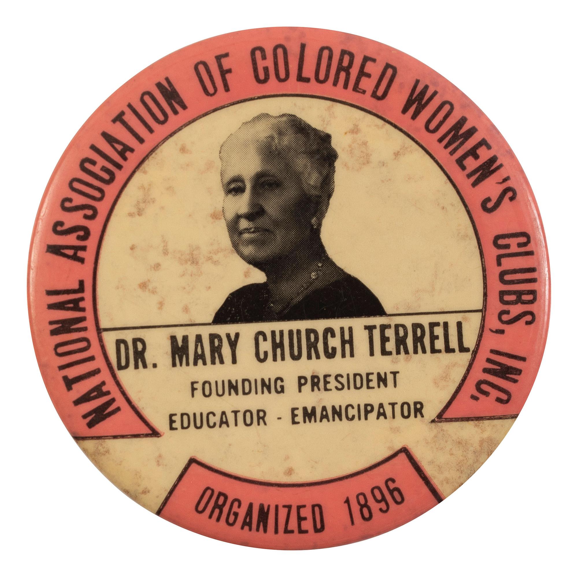 [WOMEN - TERRELL, MARY CHURCH (1863-1954)]. National Association of Colored Women's Clubs, Inc. pinback button. featuring Dr. Mary Church Terrell.
