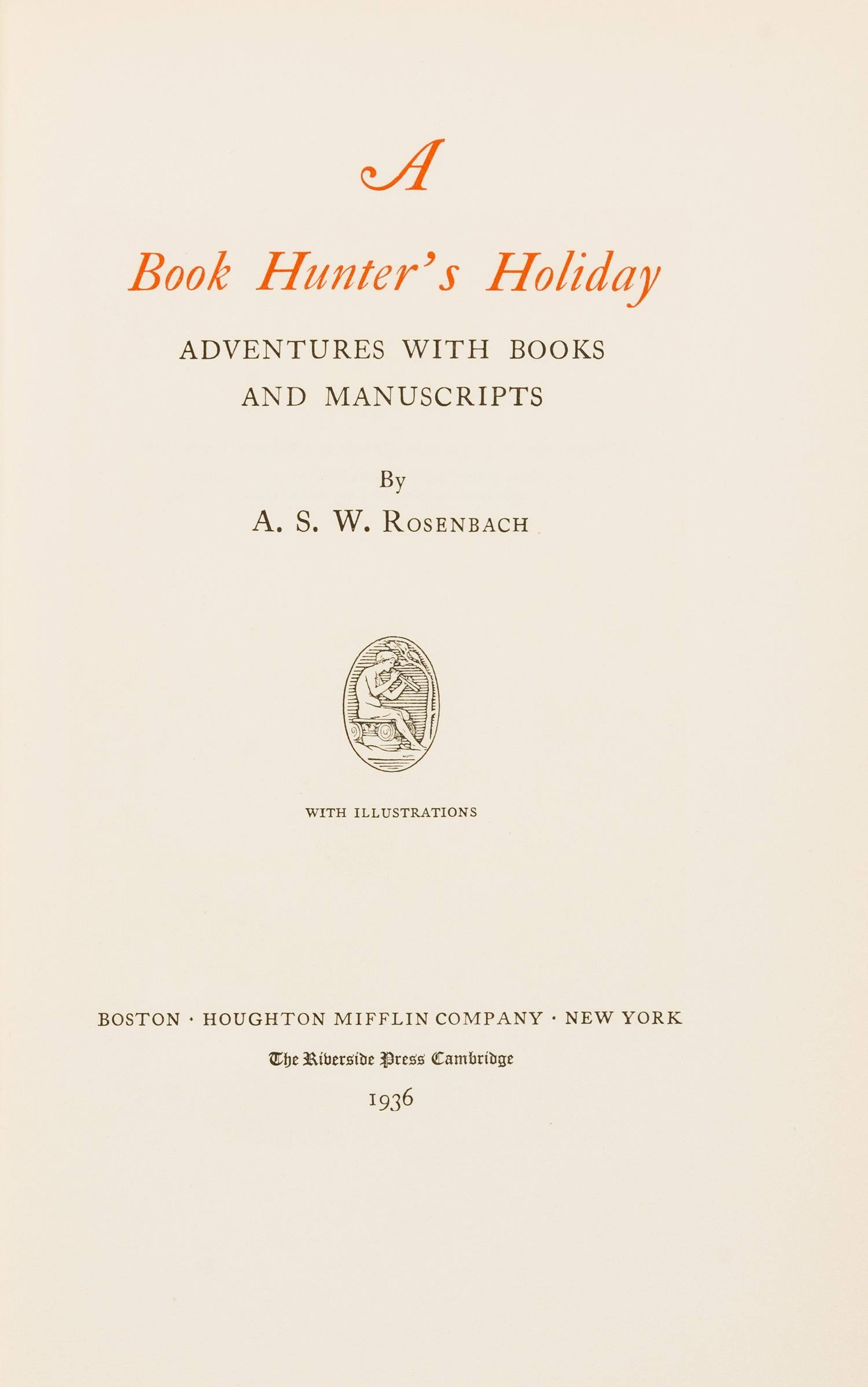 ROSENBACH, A.S.W. A Book Hunter's Holiday. Adventures with Books and Manuscripts. Boston and New York, 1936. LIMITED EDITION SIGNED.