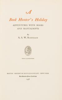 ROSENBACH, A.S.W. A Book Hunter's Holiday. Adventures with Books and Manuscripts. Boston and New York, 1936. LIMITED EDITION SIGNED.