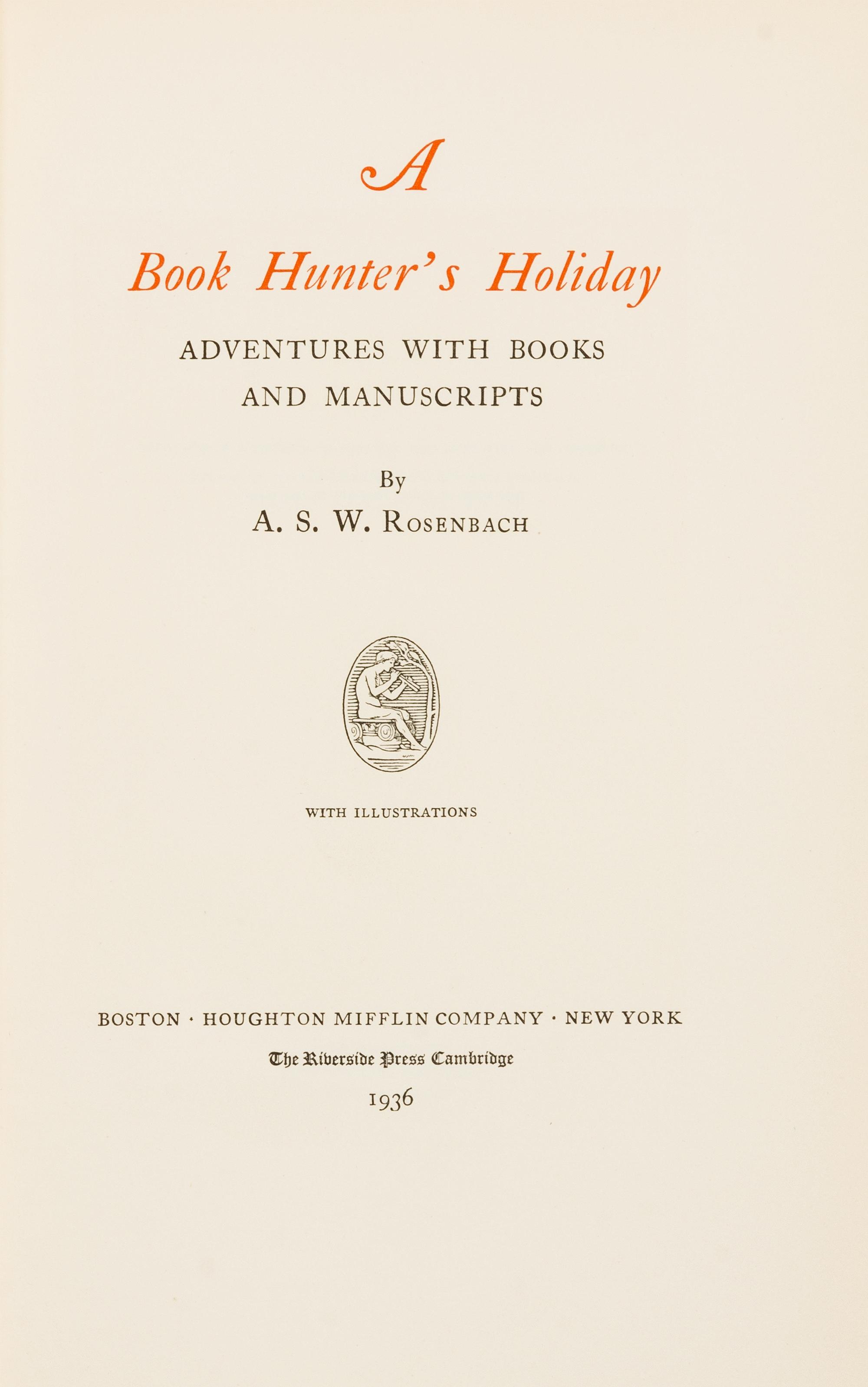 ROSENBACH, A.S.W. A Book Hunter's Holiday. Adventures with Books and Manuscripts. Boston and New York, 1936. LIMITED EDITION SIGNED.