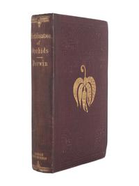 DARWIN, Charles (1809-1882). On the Various Contrivances by which British and Foreign Orchids are Fertilised by Insects, and on the Good Effects of Intercrossing . London: John Murray, 1862.