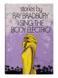 BRADBURY, Ray (1920-2012). I Sing the Body Electric! New York: Alfred A. Knopf, 1969.