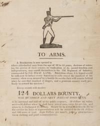 [WAR OF 1812]. To Arms. ...Every recruit will receive 124 Dollars Bounty. N.p.: N.p., [1812-1814].