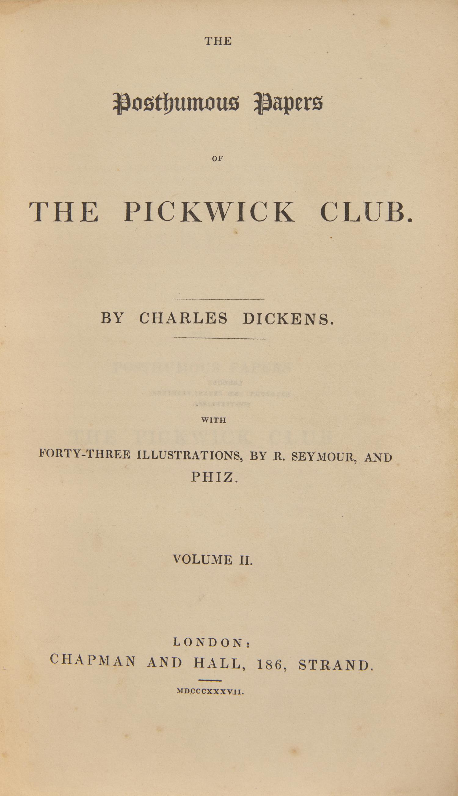 DICKENS, Charles (1812-1870). The Posthumous Papers of the Pickwick Club . London: Chapman and Hall, 1837.