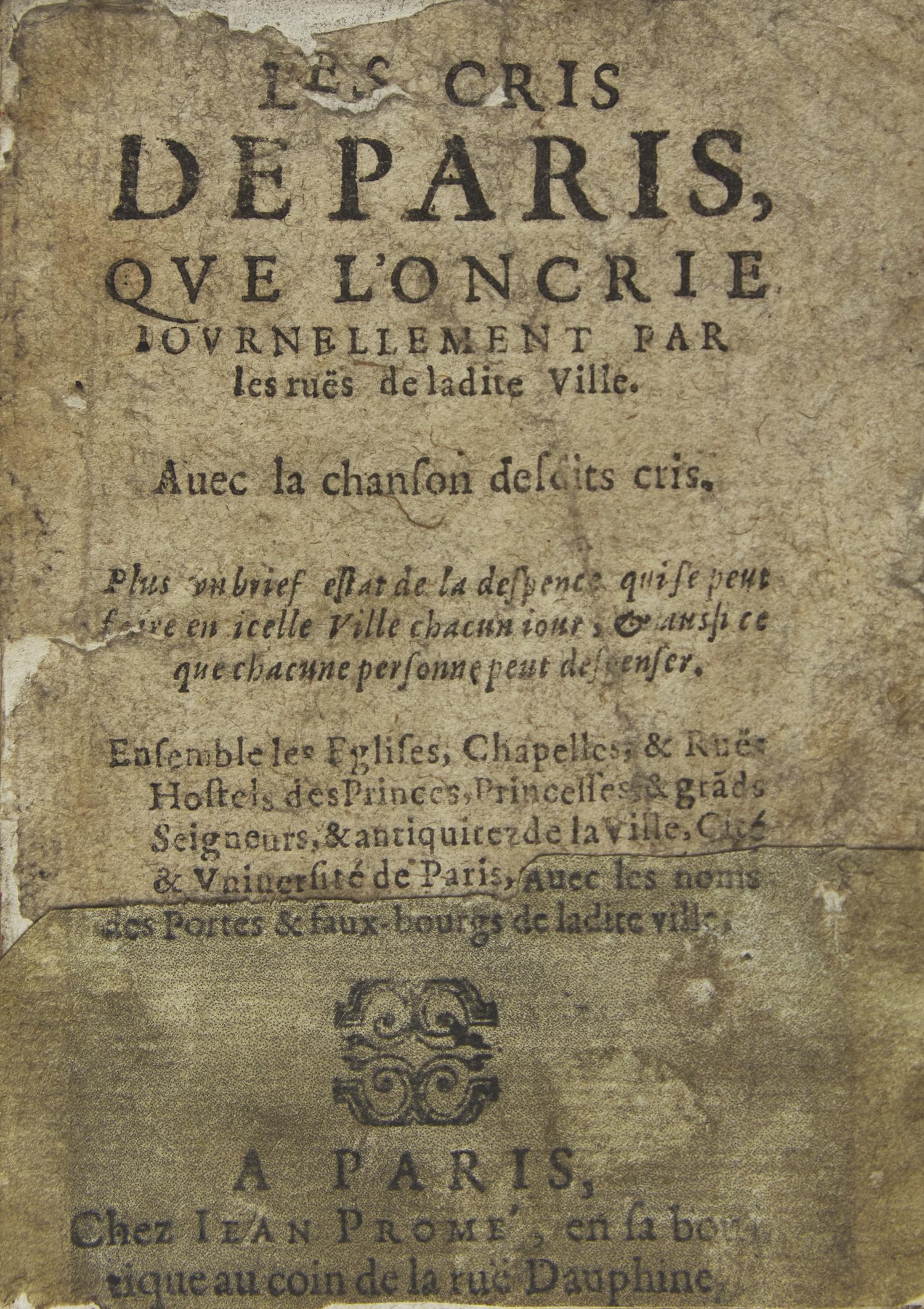 [Cries of Paris] (Truquet, Antoine). Les cris de Paris, que l'oncrie journellement par les ruës de ladite ville. Avec la chanson desdits cris...