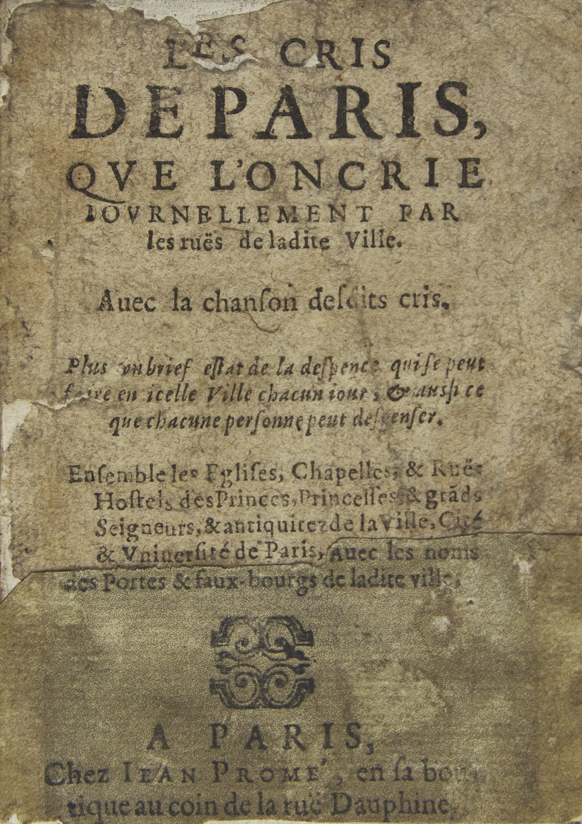 [Cries of Paris] (Truquet, Antoine). Les cris de Paris, que l'oncrie journellement par les ruës de ladite ville. Avec la chanson desdits cris...