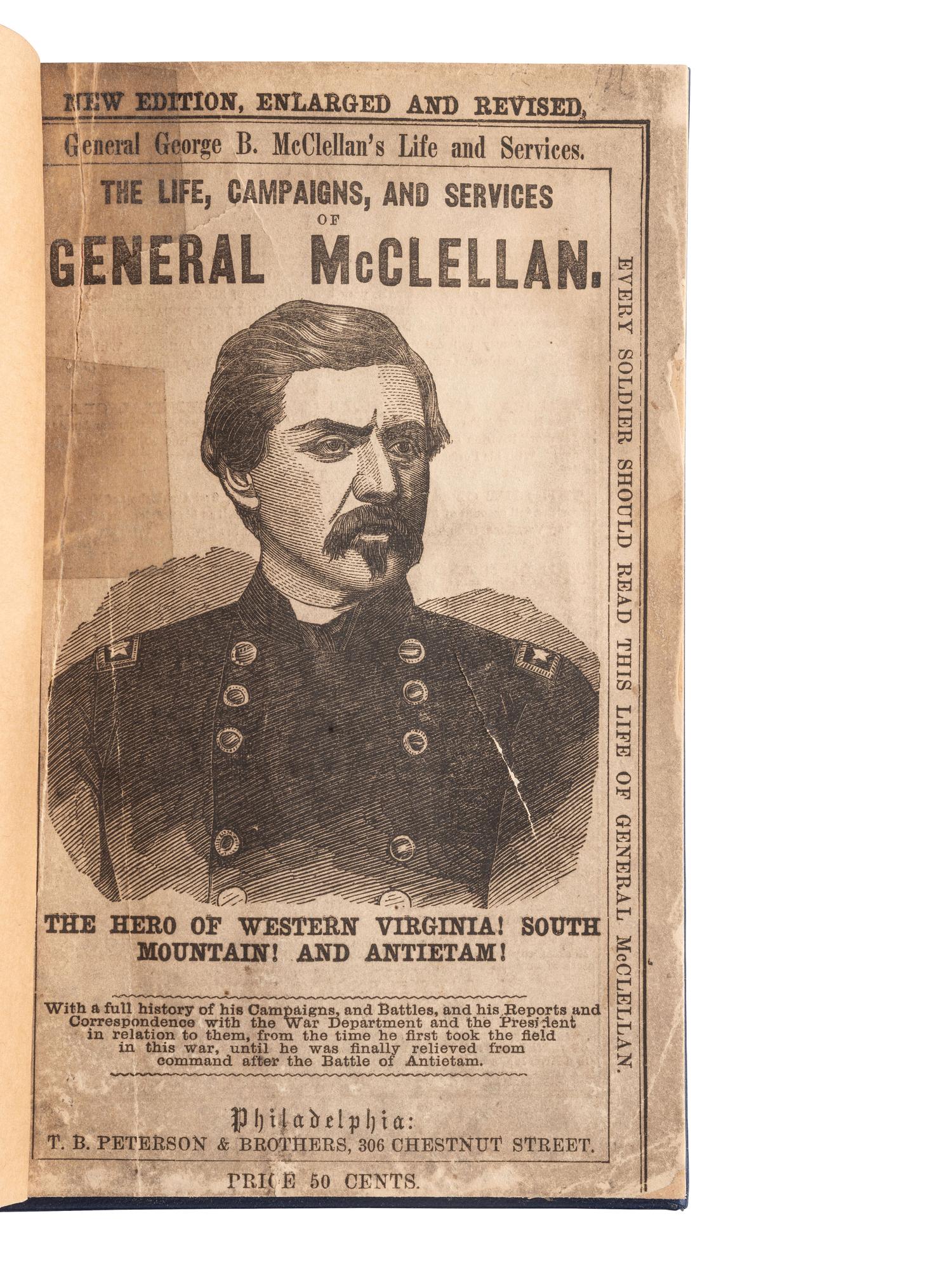 [CIVIL WAR -- McCLELLAN, George (1826-1885)]. The Life, Campaigns, and Public Services of General McClellan . The Hero of Western Virginia! Philadelphia, PA: T.B. Peterson & Brothers, 1864.