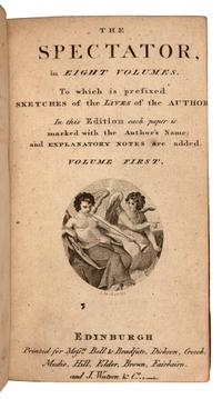 [THE SPECTATOR]. ADDISON, Joseph. -- STEELE, Richard. The Spectator. Edinburgh: for Messrs. Bell & Bradfute et al, [1800?].