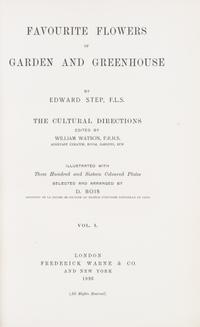 (BOTANY) STEP, EDWARD. Favourite Flowers of Garden and Greenhouse. London and New York, 1896. 4 vols.