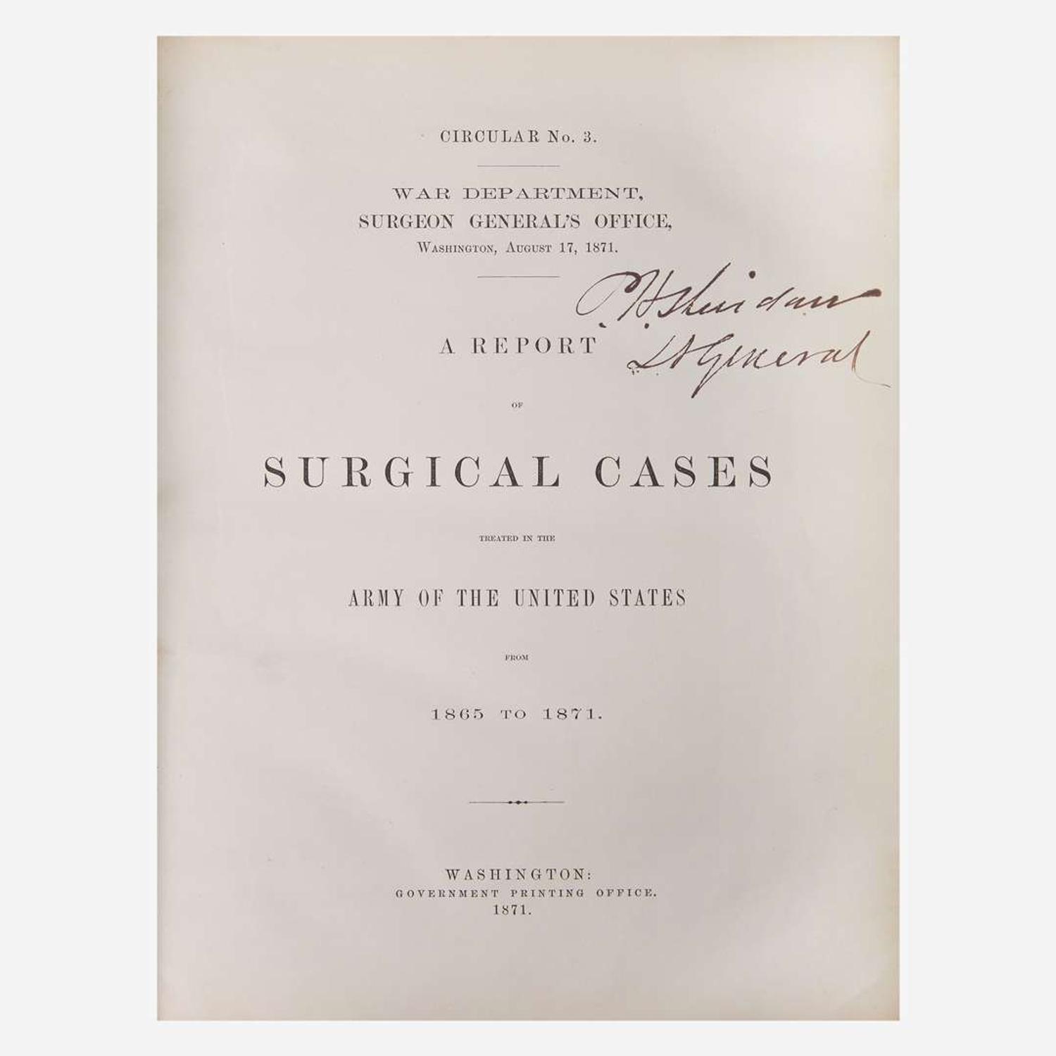 [Americana] [Sheridan, Philip Henry] (Otis, George A.) Circular No. 3. War Department. Surgeon General's Office, Washington, August 17, 1871. A Report of Surgical Cases Treated in the Army of the United States from 1865 to 1871