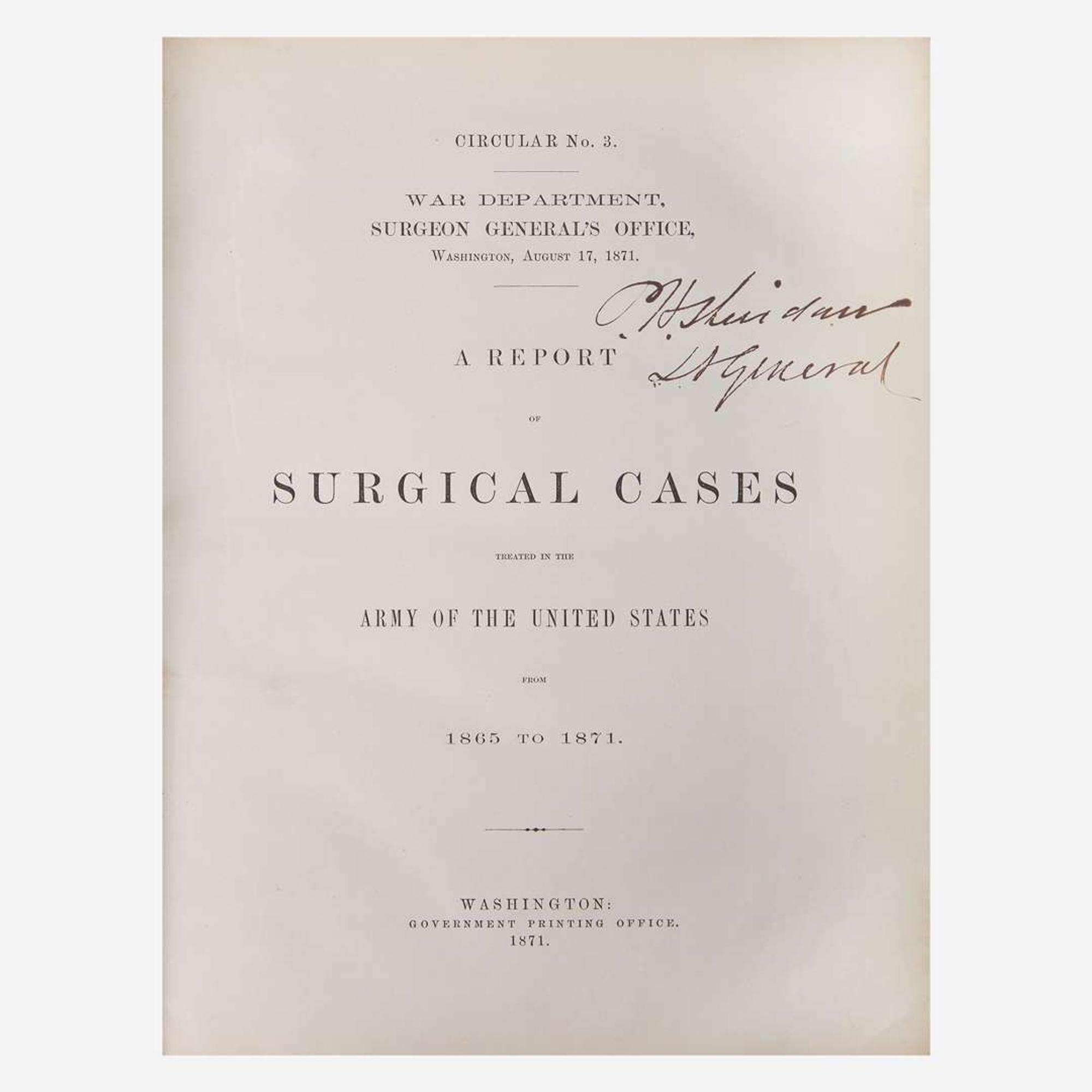 [Americana] [Sheridan, Philip Henry] (Otis, George A.) Circular No. 3. War Department. Surgeon General's Office, Washington, August 17, 1871. A Report of Surgical Cases Treated in the Army of the United States from 1865 to 1871
