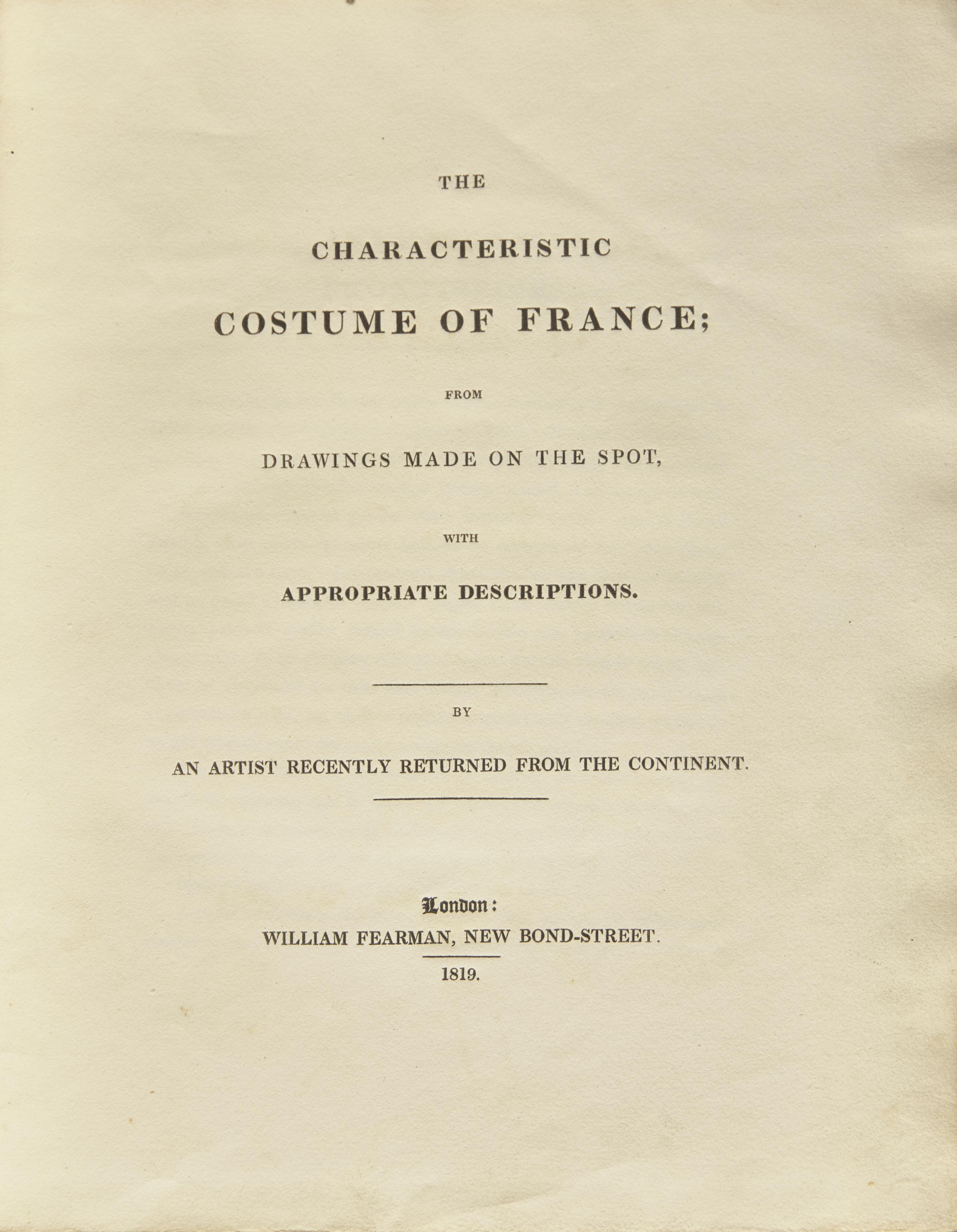 [Color-Plate Books] (Peake, Richard Brinsley). The Characteristic Costume of France; From Drawings Made on the Spot, With Appropriate Descriptions