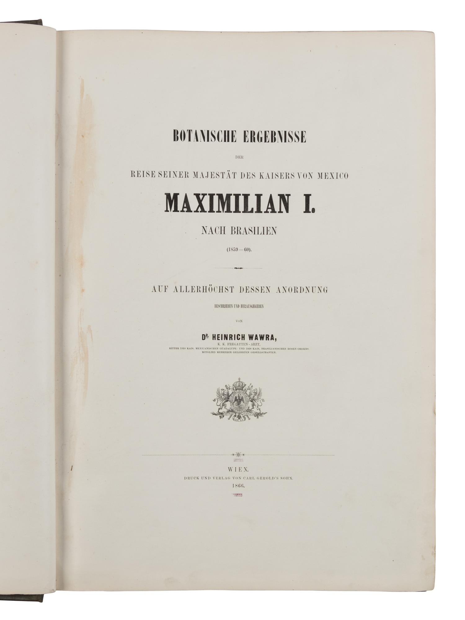 [NATURAL HISTORY]. WAWRA VON FERNSEE, Heinrich (1831-1887). Botanische ergebnisse der reise seiner majestat des Kaisers von Mexico Maximilian I. nach Brasilien (1859-60) . Vienna: Carl Gerold's Son, 1866.
