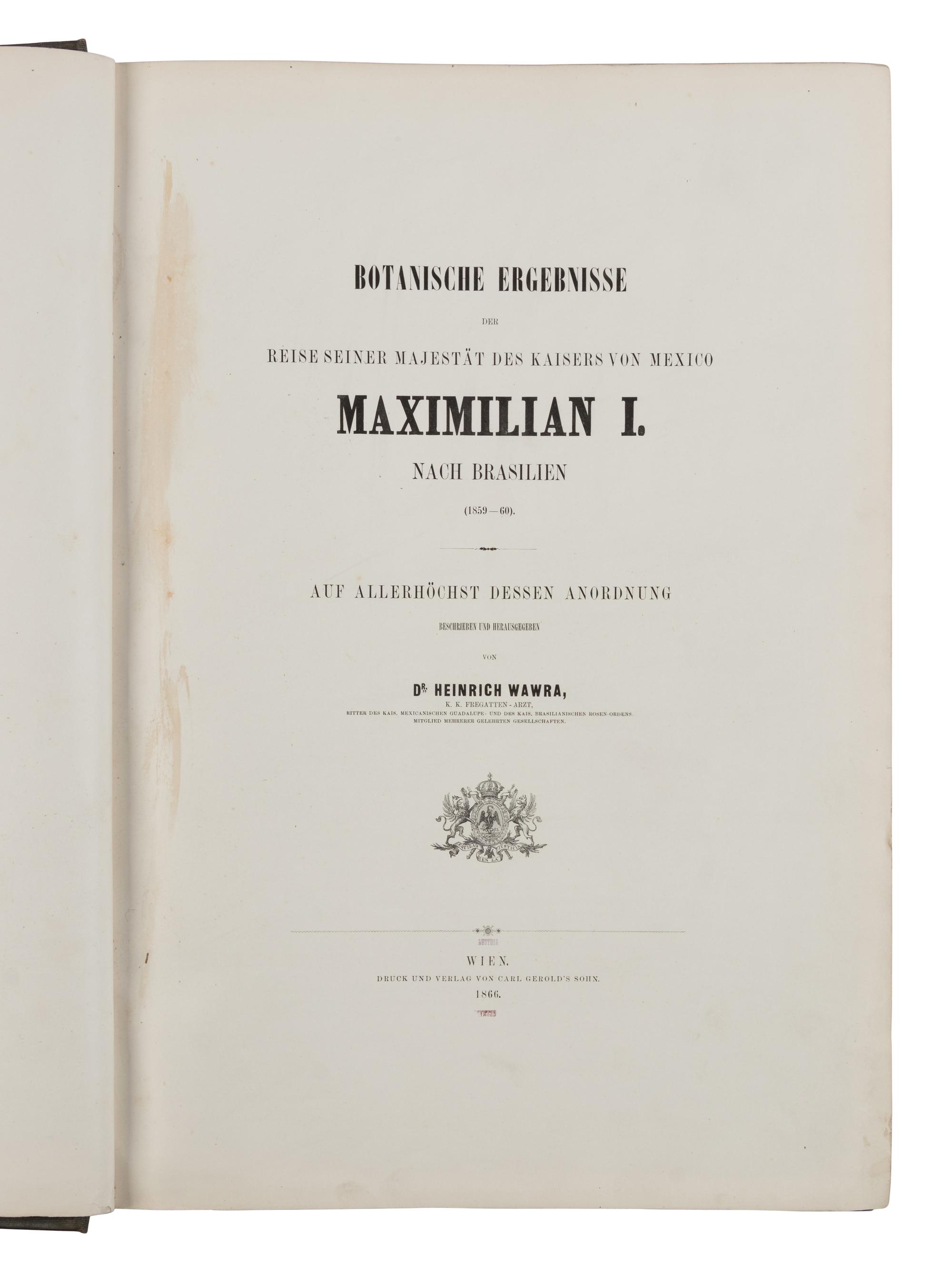 [NATURAL HISTORY]. WAWRA VON FERNSEE, Heinrich (1831-1887). Botanische ergebnisse der reise seiner majestat des Kaisers von Mexico Maximilian I. nach Brasilien (1859-60) . Vienna: Carl Gerold's Son, 1866.