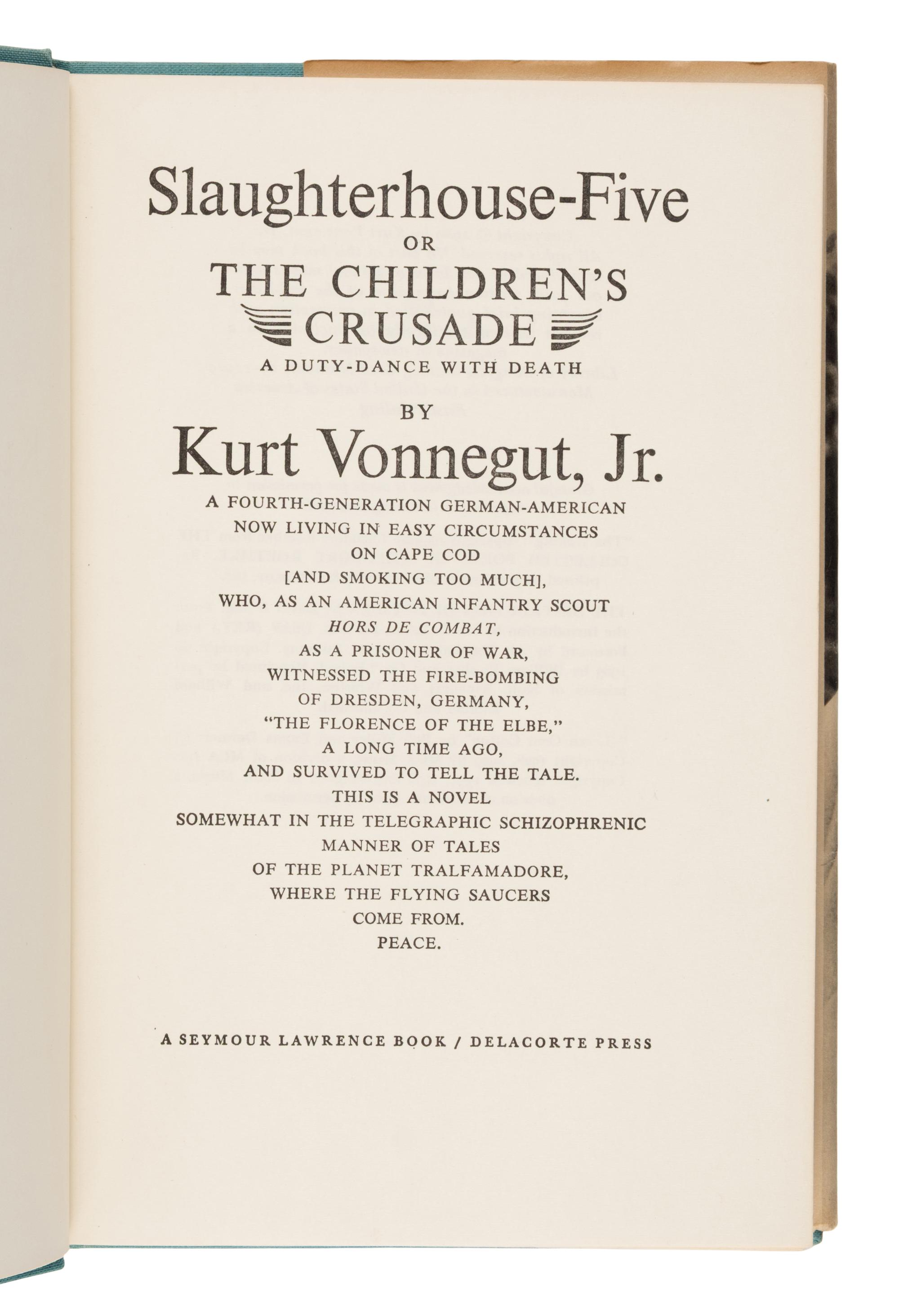 Vonnegut, Kurt (1922-2007). Slaughterhouse-Five or The Children's Crusade . New York: A Seymour Lawrence Book / Delacorte Press, 1969.