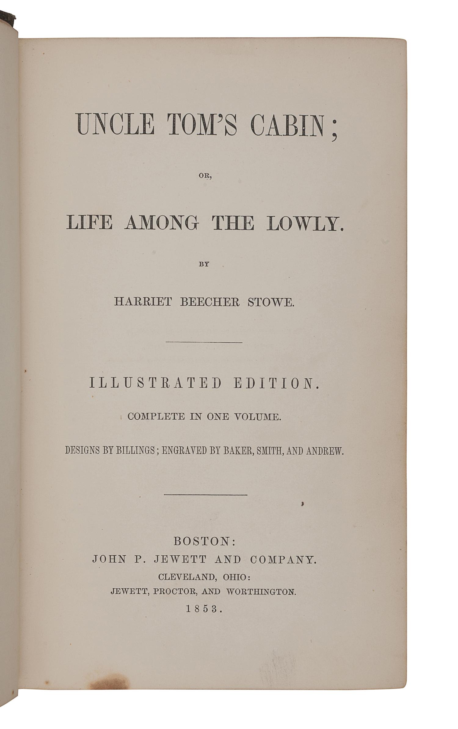 STOWE, Harriet Beecher (1811-1896). Uncle Tom’s Cabin; or, Life Among the Lowly… Illustrated Edition. Complete in One Volume . Boston: John P. Jewett and Company, 1853.