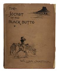 SHATTUCK, William (1864-1946). The Secret of the Black Butte; or, The Mysterious Mine. A Tale of the Big Horn . Boston: Roberts Brothers, 1897.