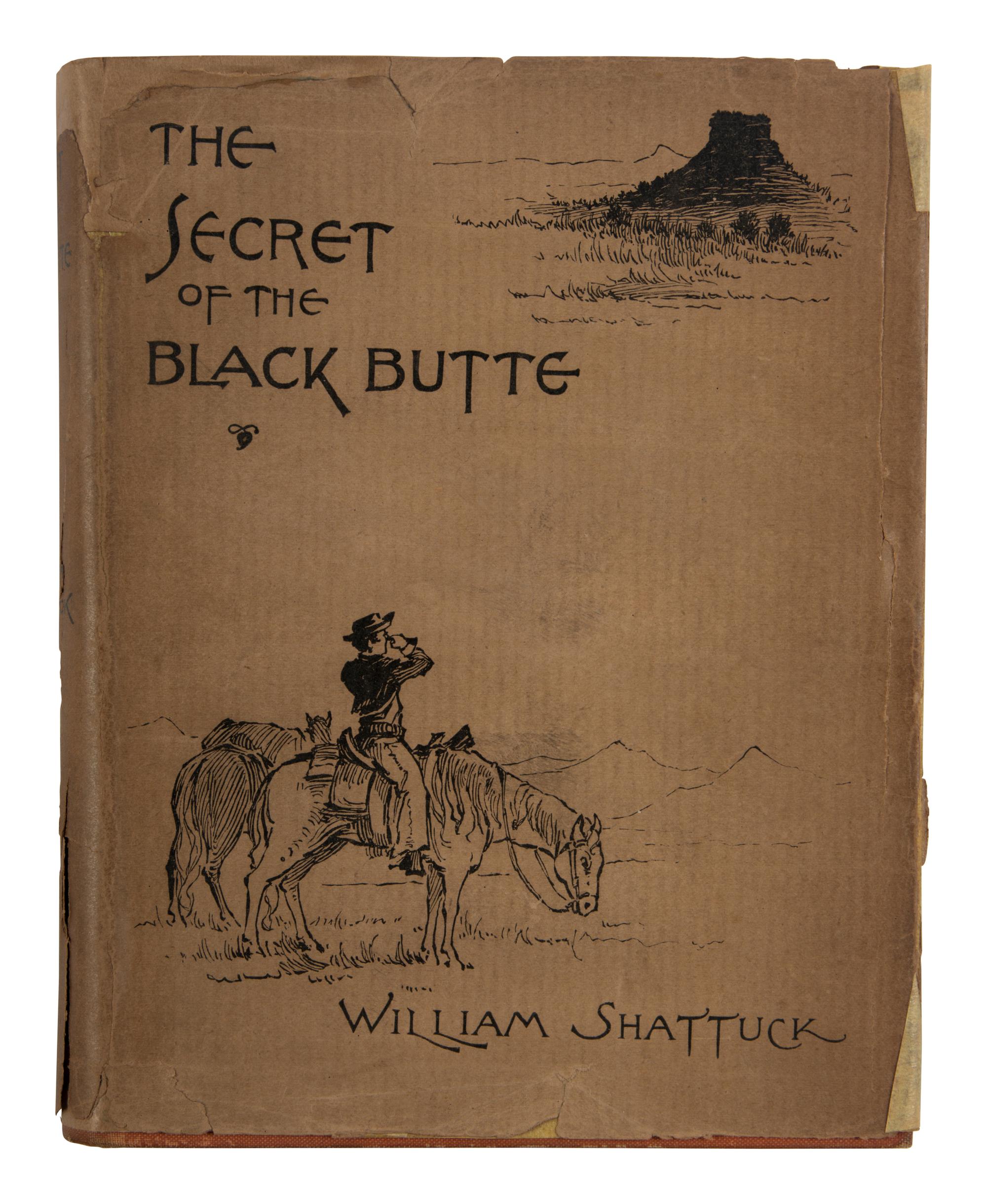 SHATTUCK, William (1864-1946). The Secret of the Black Butte; or, The Mysterious Mine. A Tale of the Big Horn . Boston: Roberts Brothers, 1897.