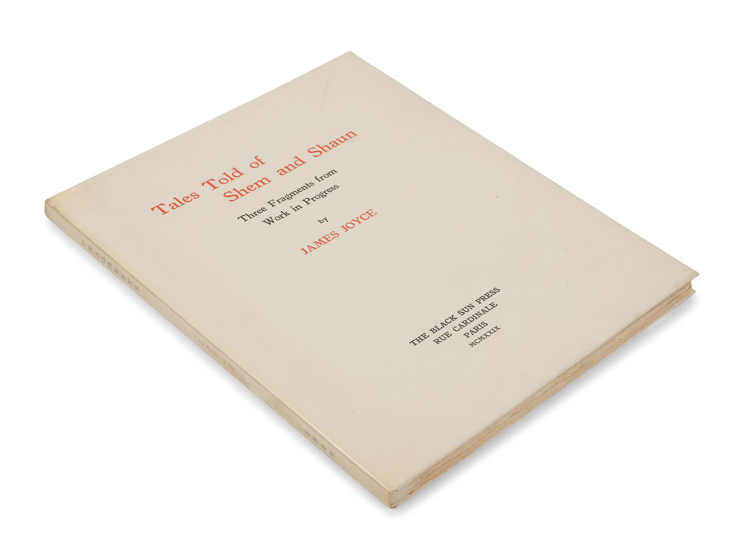JOYCE, James (1882-1941). Tales Told of Shem and Shaun: Three Fragments from Work in Progress . With a preface by C.K. Ogden. Paris: The Black Sun Press, 1929.