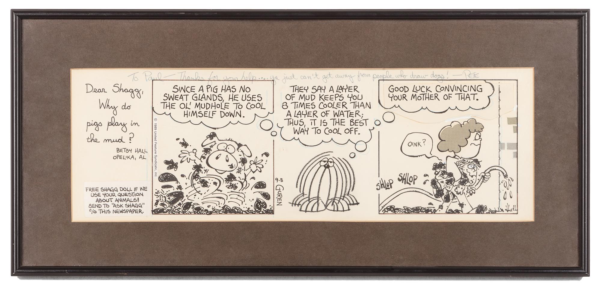 GUREN, Peter.“Dear Shagg, Why do pigs play in the mud? Betsy Hall, Opelika, AL.” Ask Shagg comic strip original art, 1989 United Feature Syndicate, Inc.