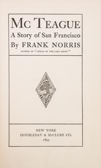 NORRIS, FRANK. McTeague... New York, 1899. First edition, first issue.