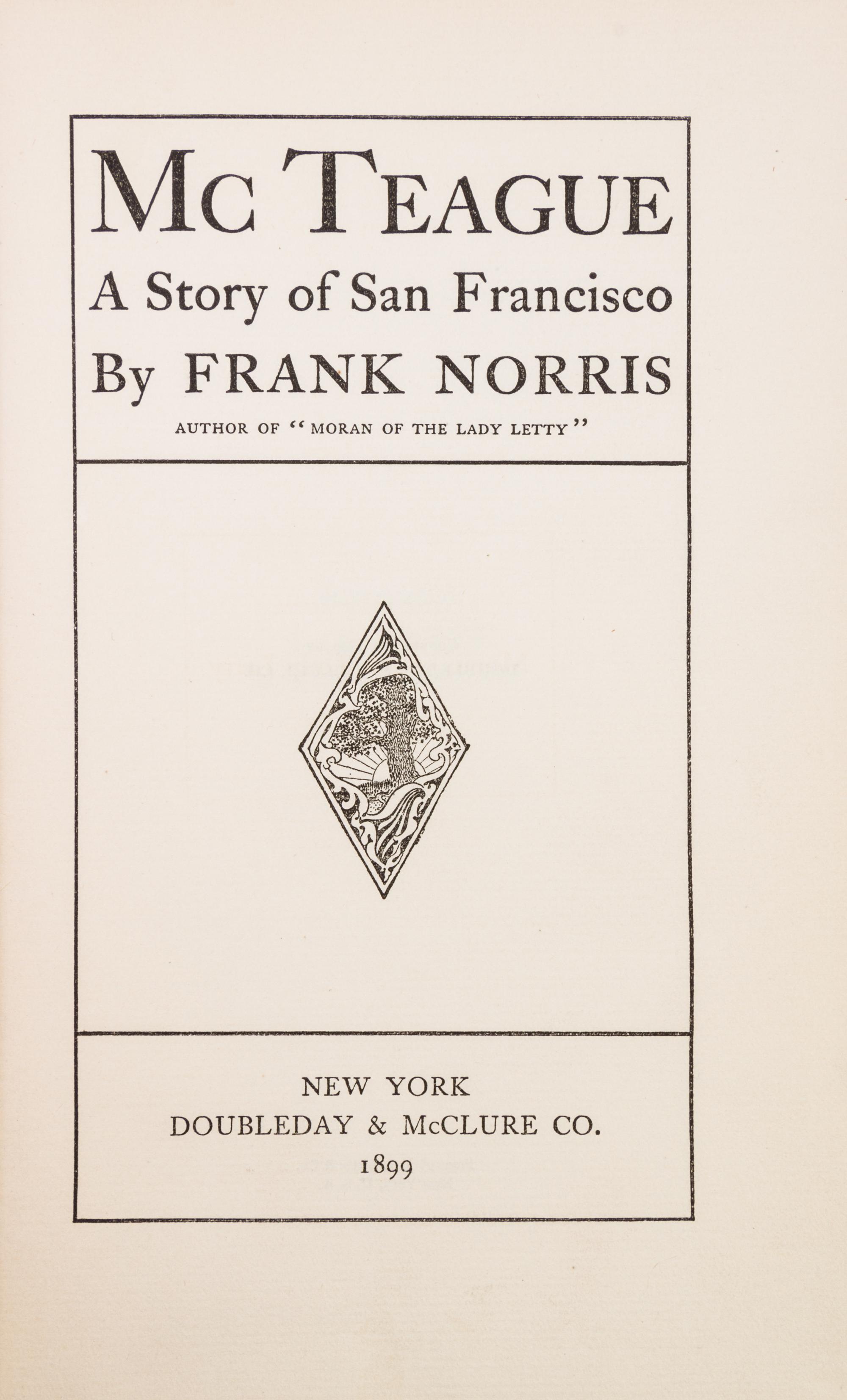 NORRIS, FRANK. McTeague... New York, 1899. First edition, first issue.