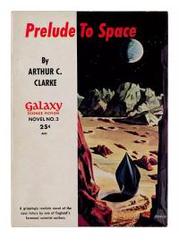 CLARKE, Arthur Charles, Sir (1917-2008). Prelude to Space. New York: World Editions, Inc., 1951.