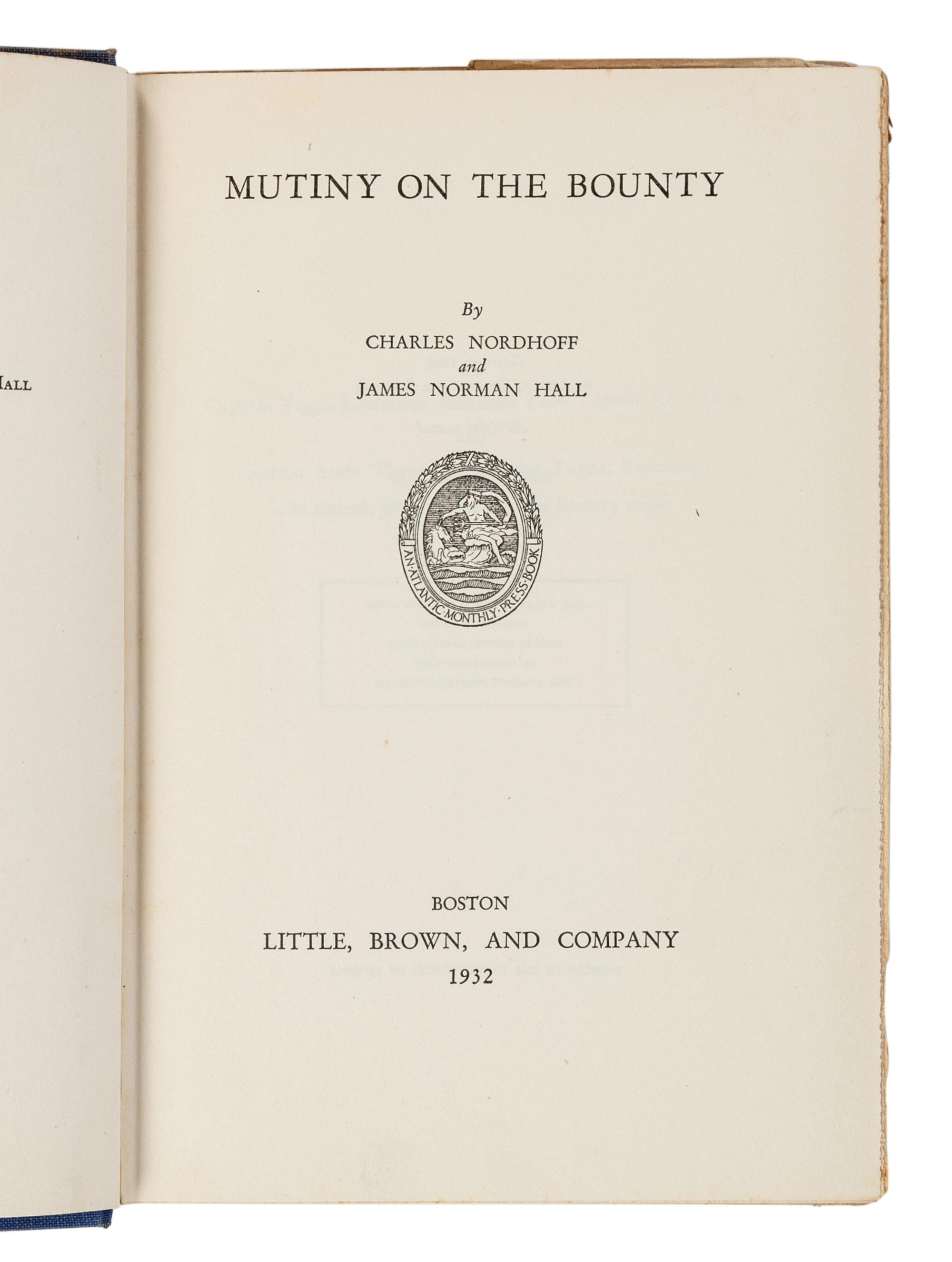 NORDHOFF, Charles (18878-1947), and James Norman HALL (1887-1951). Mutiny on the Bounty . Boston: Little, Brown, and Company, 1932.