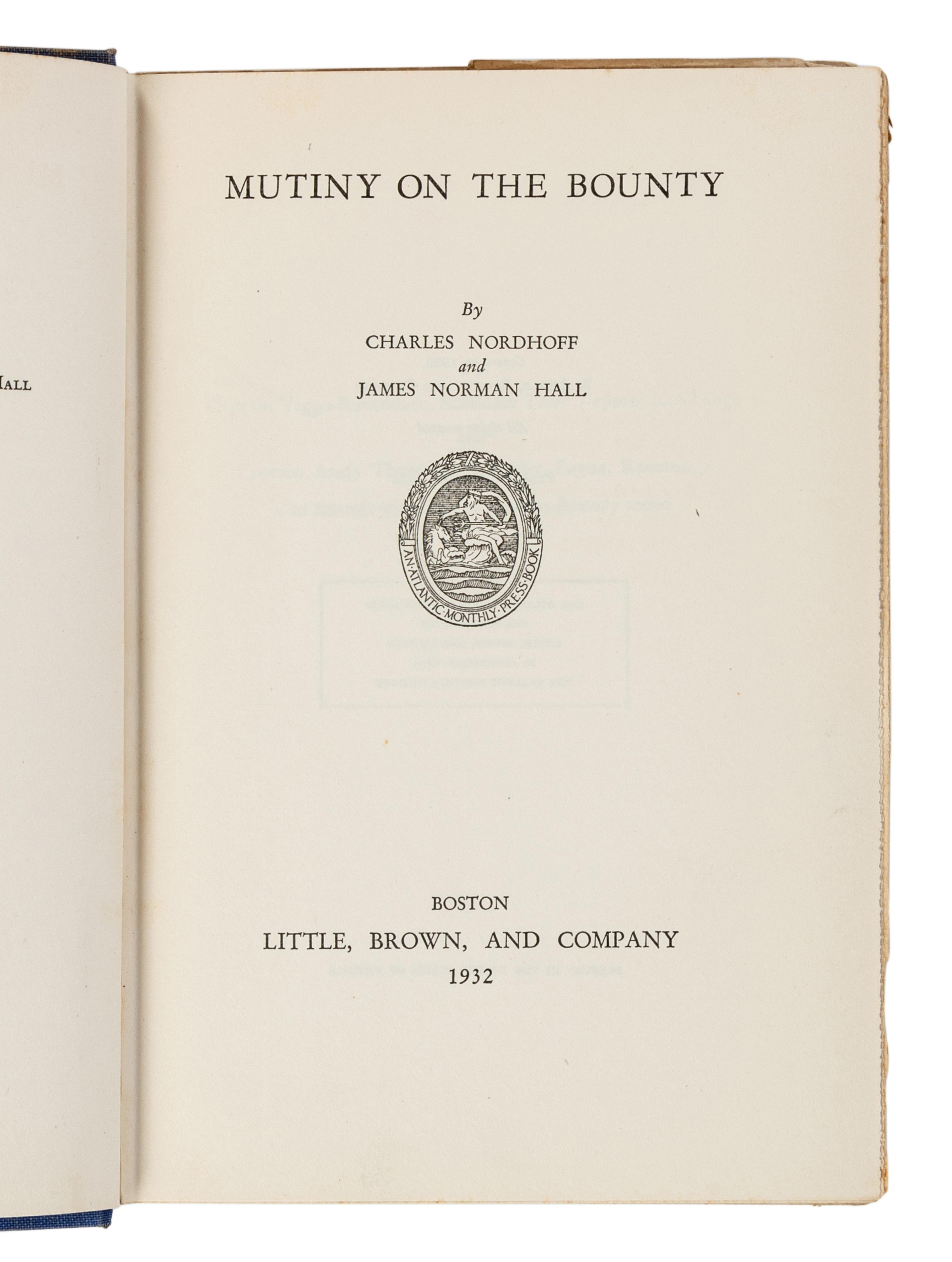 NORDHOFF, Charles (18878-1947), and James Norman HALL (1887-1951). Mutiny on the Bounty . Boston: Little, Brown, and Company, 1932.