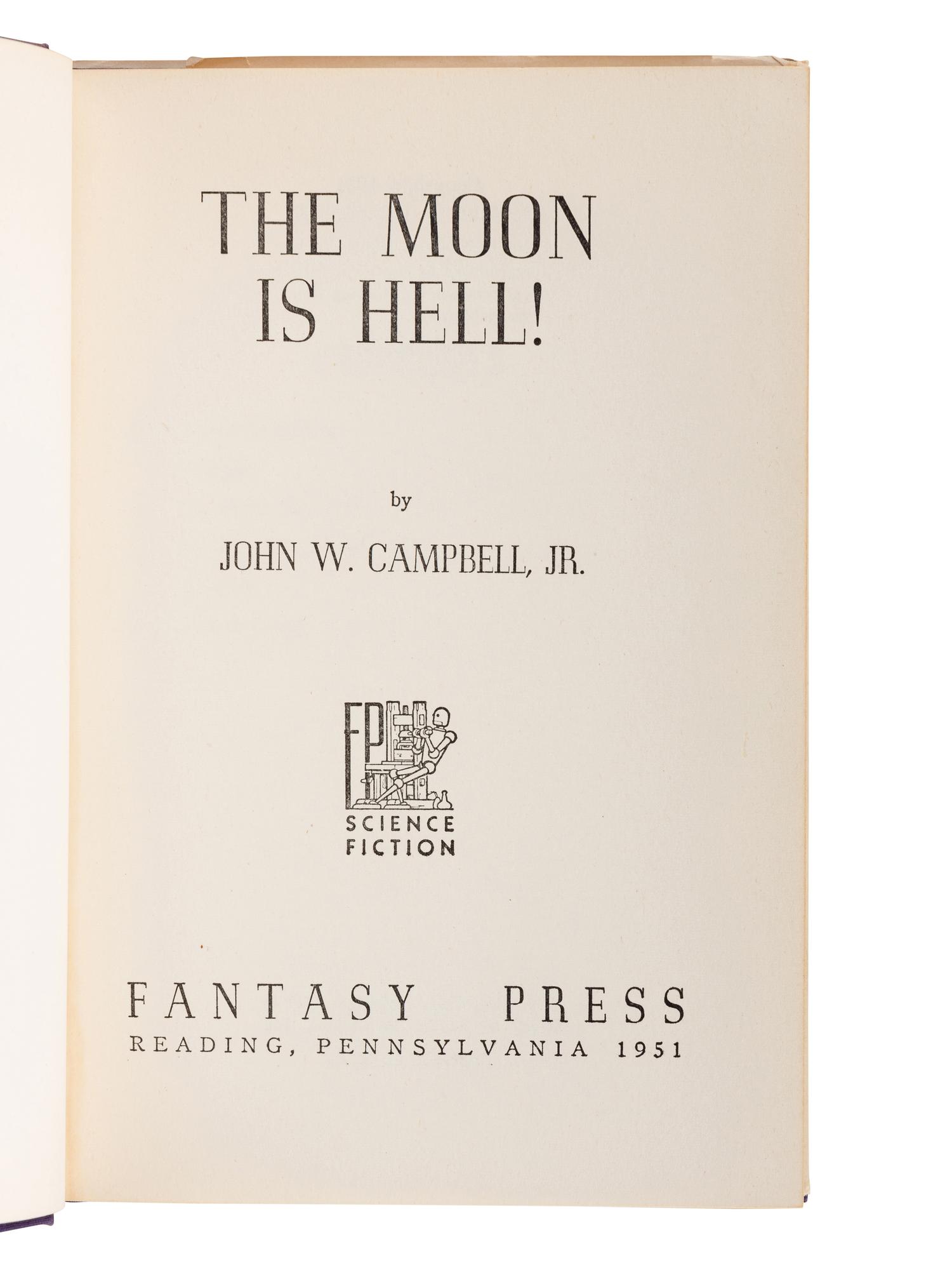 CAMPBELL, John Wood, Jr. (1910-1971). The Moon is Hell! Reading, PA: The Fantasy Press, 1951.