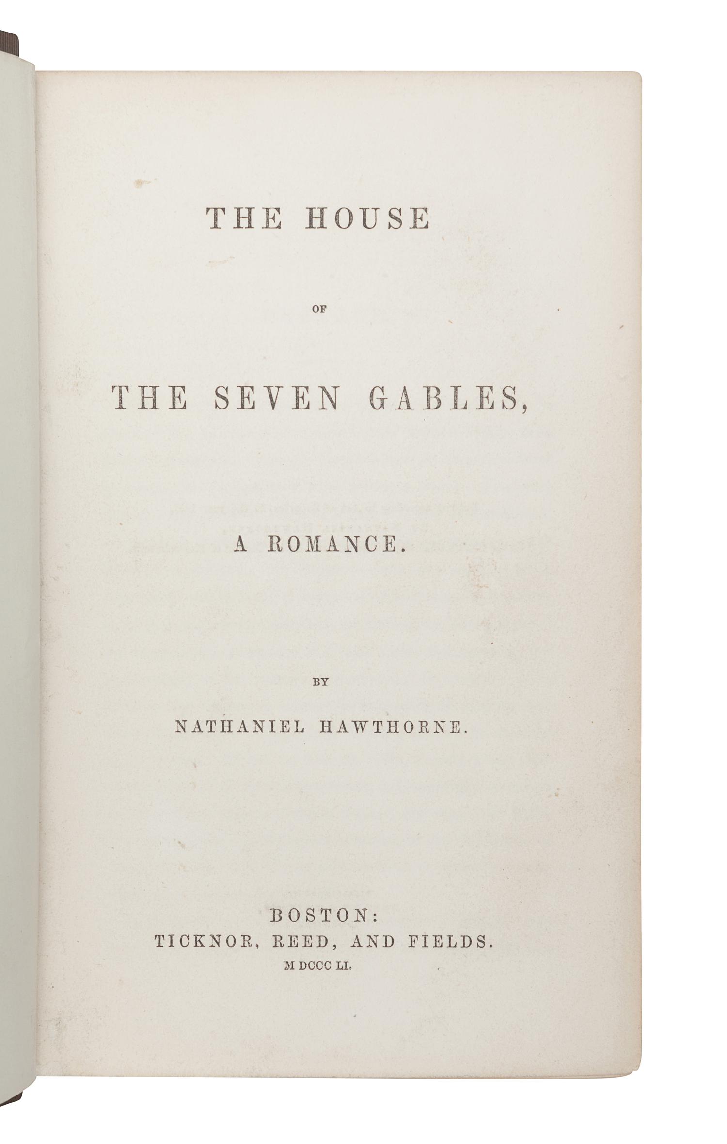 HAWTHORNE, Nathaniel (1804-1864). The House of the Seven Gables . Boston: Ticknor, Reed, and Fields, 1851.