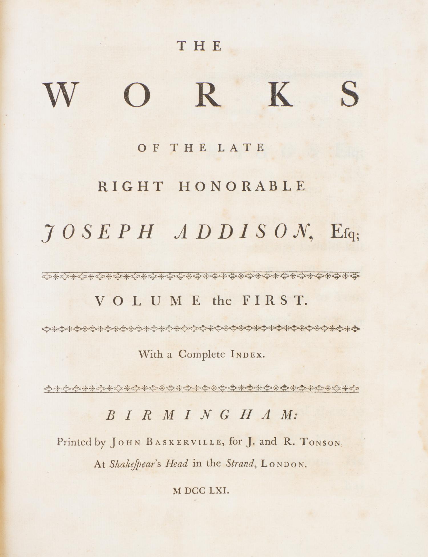 ADDISON, JOSEPH. The Works of the Late Right Honorable Joseph Addison, Esq. Birmingham, 1761. 4 vols. 1st Baskerville ed.