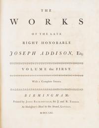 ADDISON, JOSEPH. The Works of the Late Right Honorable Joseph Addison, Esq. Birmingham, 1761. 4 vols. 1st Baskerville ed.