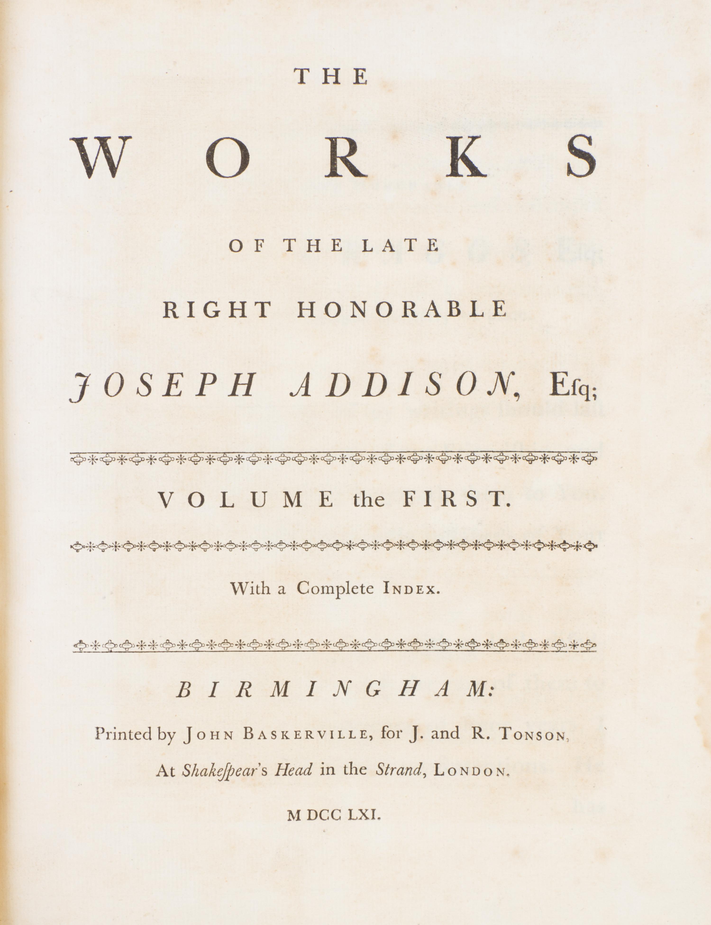 ADDISON, JOSEPH. The Works of the Late Right Honorable Joseph Addison, Esq. Birmingham, 1761. 4 vols. 1st Baskerville ed.