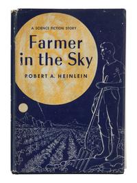 HEINLEIN, Robert Anson (1907-1988). Farmer in the Sky . New York: Charles Scribner’s Sons, 1950.