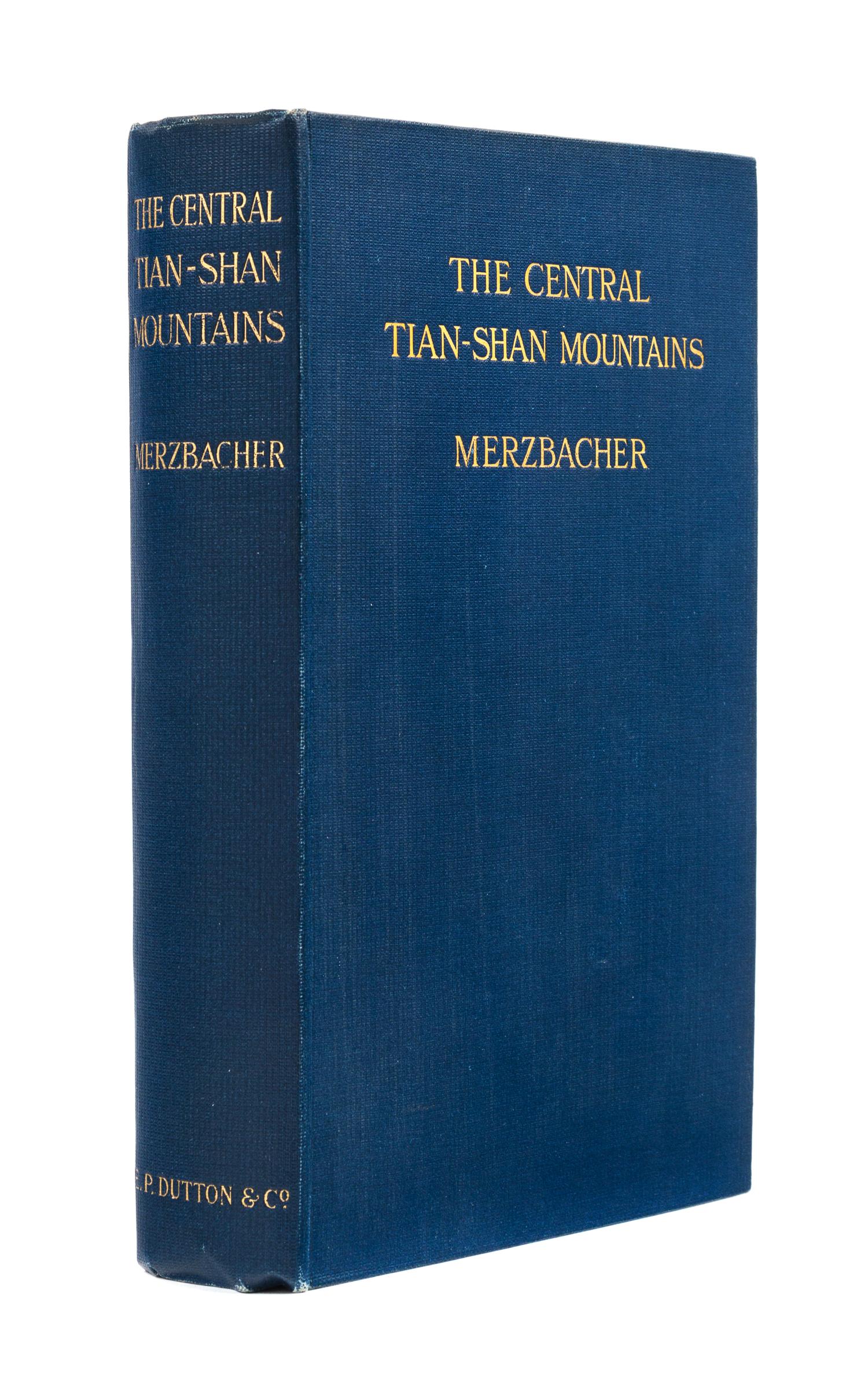 MERZBACHER, Gottfried (1843-1926). The Central Tian-Shan Mountains 1902-1903. New York: E. P. Dutton, 1905.