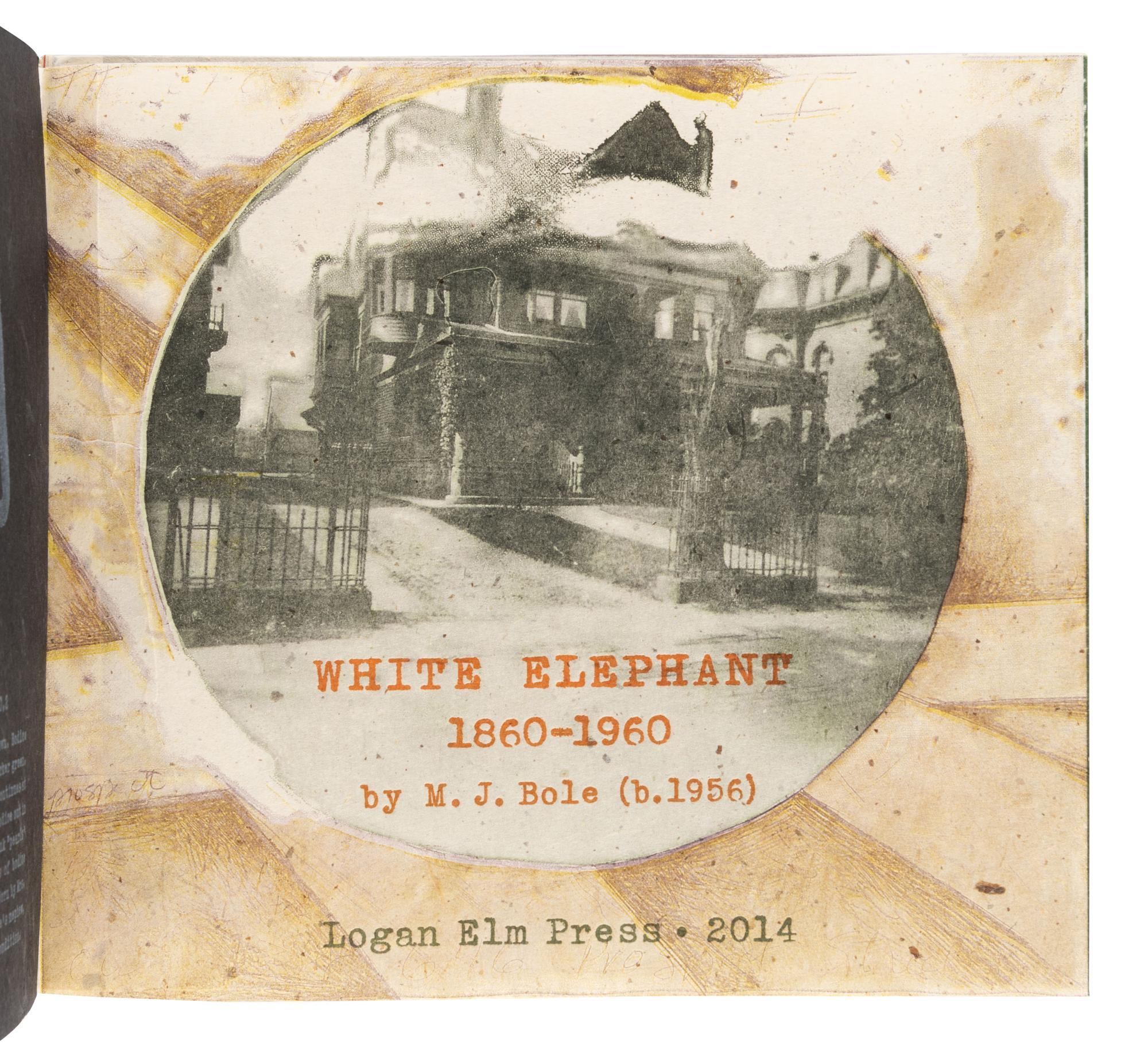 [LOGAN ELM PRESS]. BOLE, Mary Jo (b.1956). White Elephant, 1860-1960. Columbus, OH: Logan Elm Press, 2014.