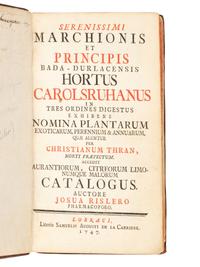 RISLER, Josua; and Christian THRAN. Serenissimi Marchionis et Principis Bada-Durlacensis Hortus Carolsruhanus, in tres ordines digestus, exhibens nomina plantarum exoticarum, perennium & annuarum quae aluntur per Christianum Thran… accedit aurantiorum, citreorum limonumque malorum Catalogus . Lörrach [Baden-Württemberg]: S. A. de la Carriere, 1747.