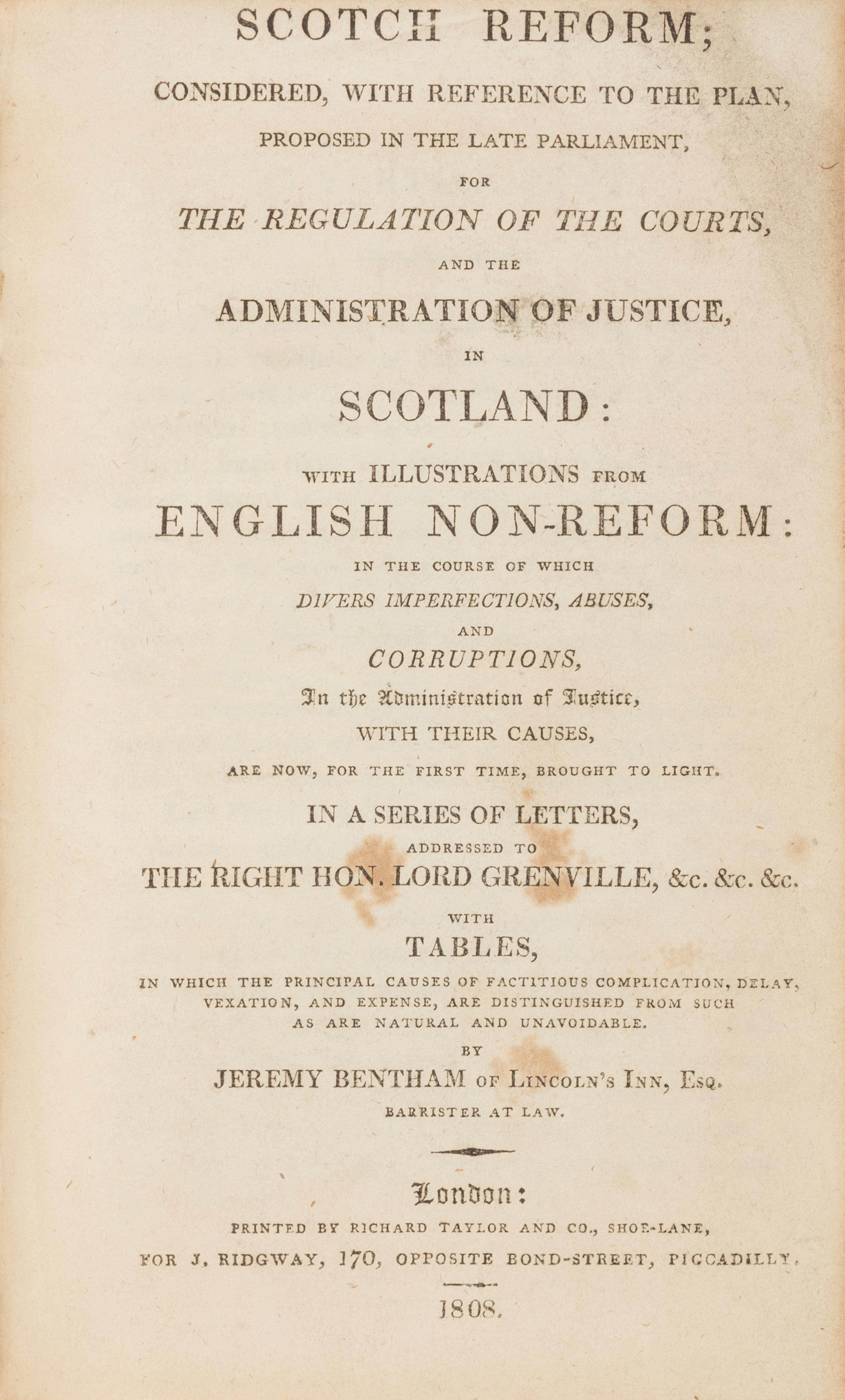 [Law] Bentham, Jeremy Scotch Reform; Considered with Reference to the plan, Proposed in the Late Parliament for the Regulation of the Courts and the Administration of Justice in Scotland